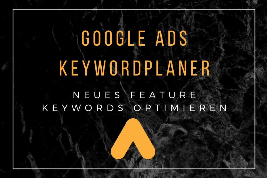 Bild mit Text Google Ads Keywordplaner: Neues Feature Keywords optimieren